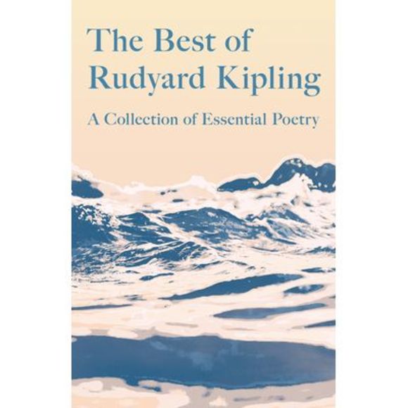 The Best of Rudyard Kipling: A Collection of Essential Poetry -- Rudyard Kipling - Picture 1 of 1